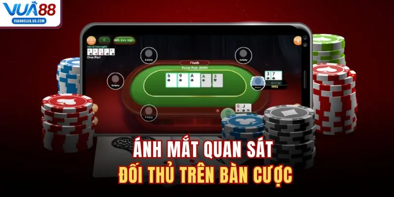 Ánh mắt quan sát đối thủ trên bàn cược 