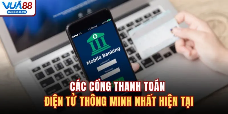Các cổng thanh toán điện tử thông minh nhất hiện tại