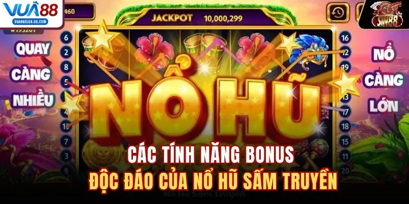Các tính năng bonus độc đáo của nổ hũ Sấm Truyền 