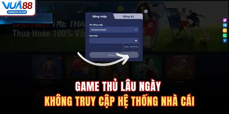 Game thủ lâu ngày không truy cập hệ thống nhà cái