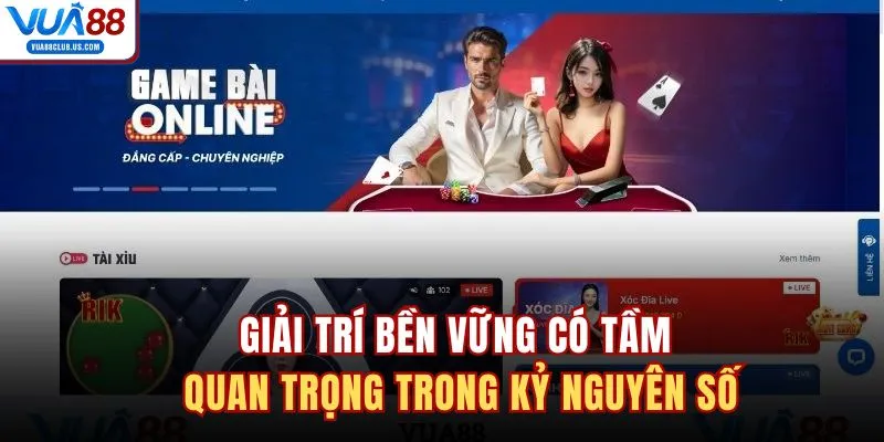 Giải trí bền vững có tầm quan trọng trong kỷ nguyên số