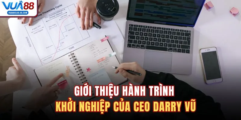 Giới thiệu hành trình khởi nghiệp của CEO Darry Vũ