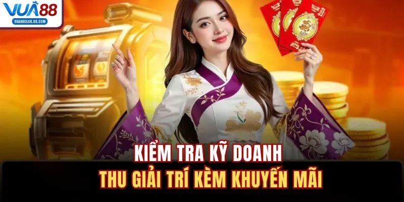 Kiểm tra kỹ doanh thu giải trí kèm khuyến mãi