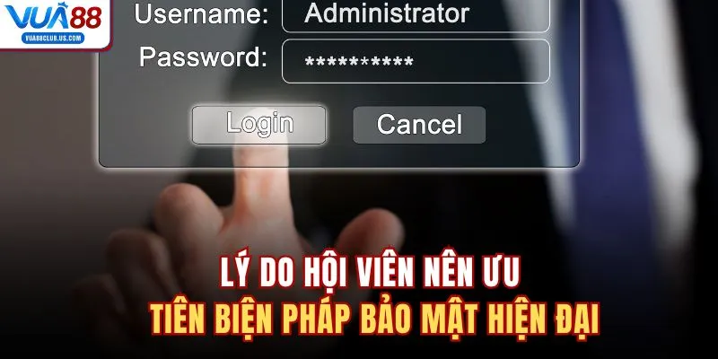 Lý do hội viên nên ưu tiên biện pháp bảo mật hiện đại