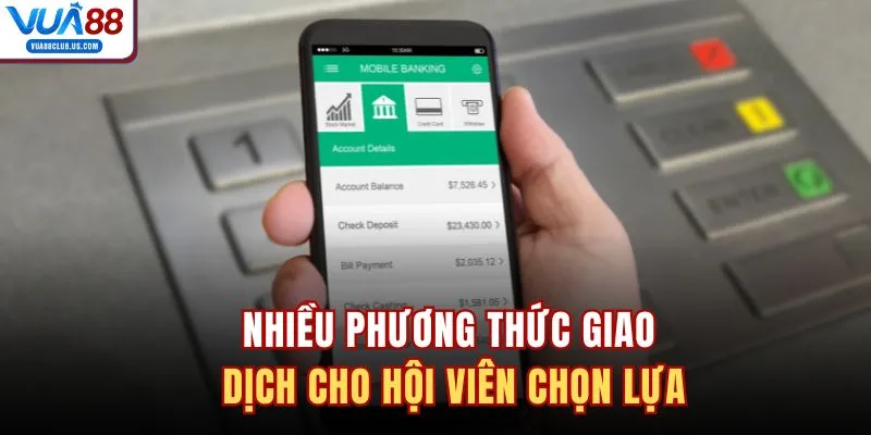 Nhiều phương thức giao dịch cho hội viên chọn lựa