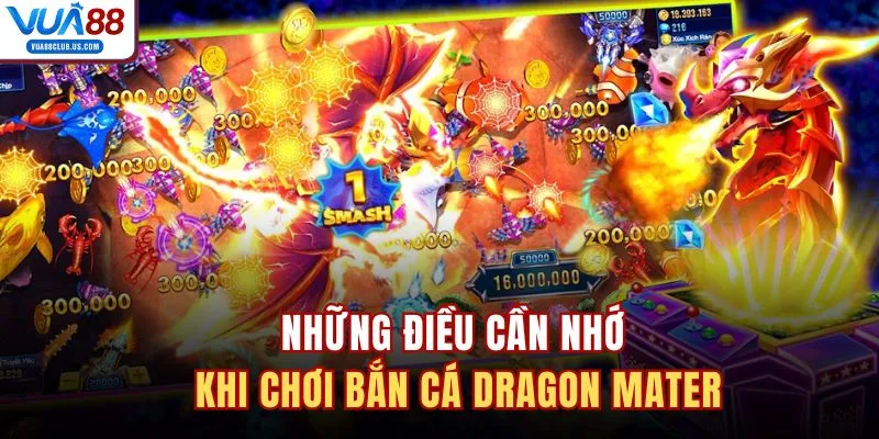 Những điều cần nhớ khi chơi bắn cá Dragon Mater 