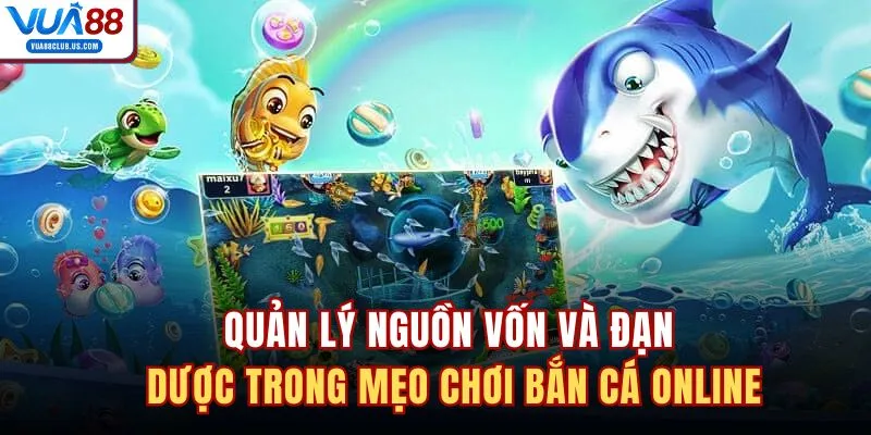 Quản lý nguồn vốn và đạn dược trong mẹo chơi bắn cá online 