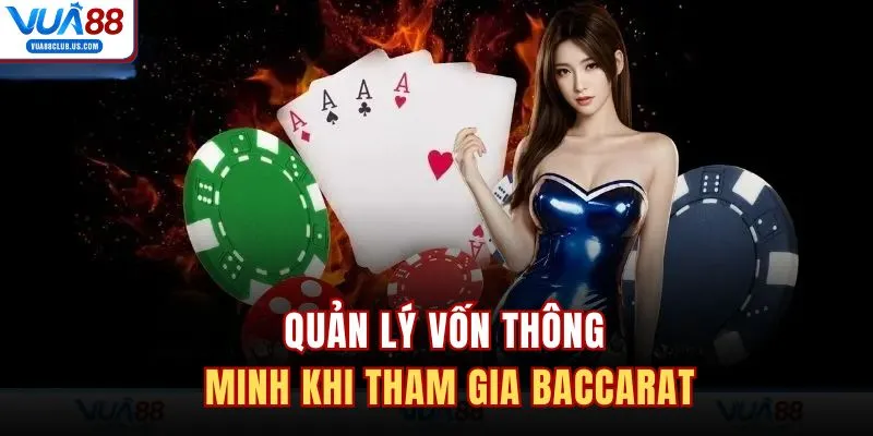 Quản lý vốn thông minh khi tham gia Baccarat 