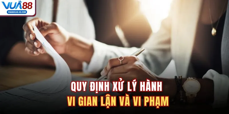 Quy định xử lý hành vi gian lận và vi phạm