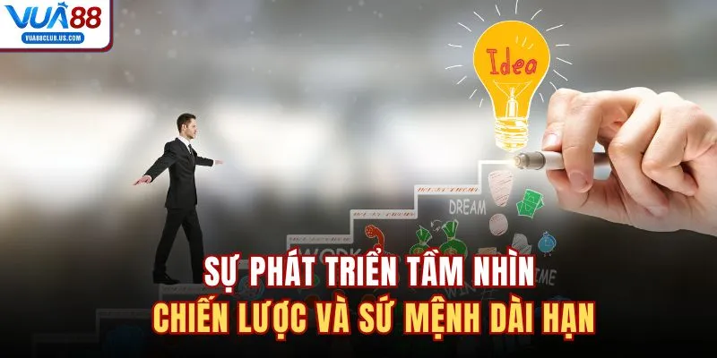 Sự phát triển tầm nhìn chiến lược và sứ mệnh dài hạn