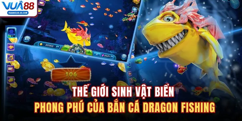 Thế giới sinh vật biển phong phú của bắn cá Dragon Fishing 
