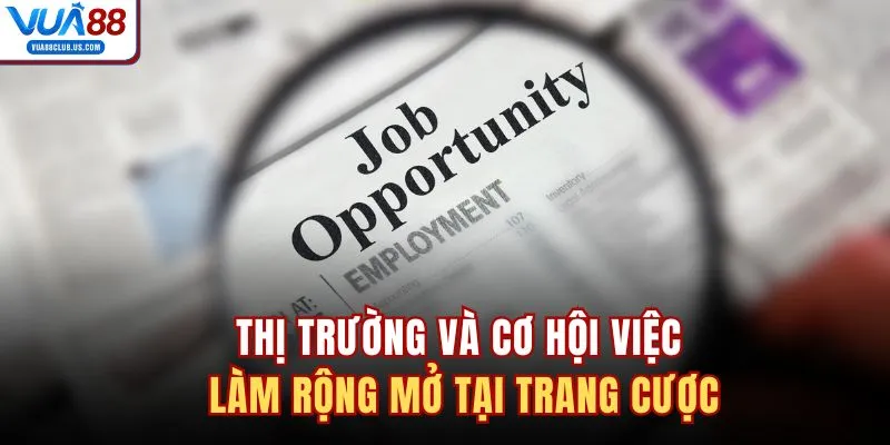 Thị trường và cơ hội việc làm rộng mở tại trang cược
