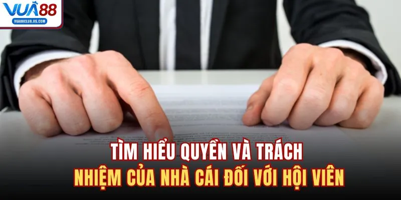 Tìm hiểu quyền và trách nhiệm của nhà cái đối với hội viên